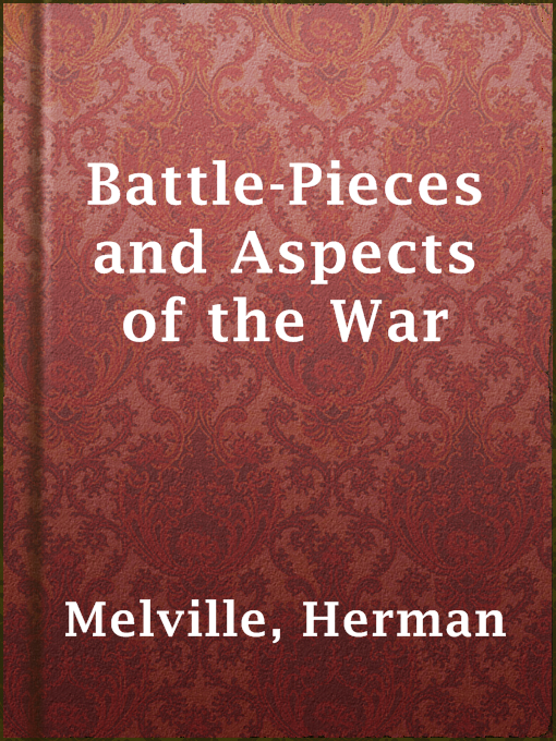 Title details for Battle-Pieces and Aspects of the War by Herman Melville - Available